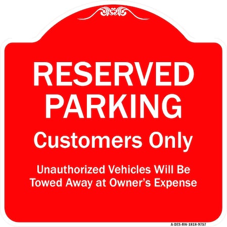 Signmission Reserved Parking Customers Only Unauthorized Vehicles Will Be Towed Away At Owner Exp, RW-1818-9757 A-DES-RW-1818-9757